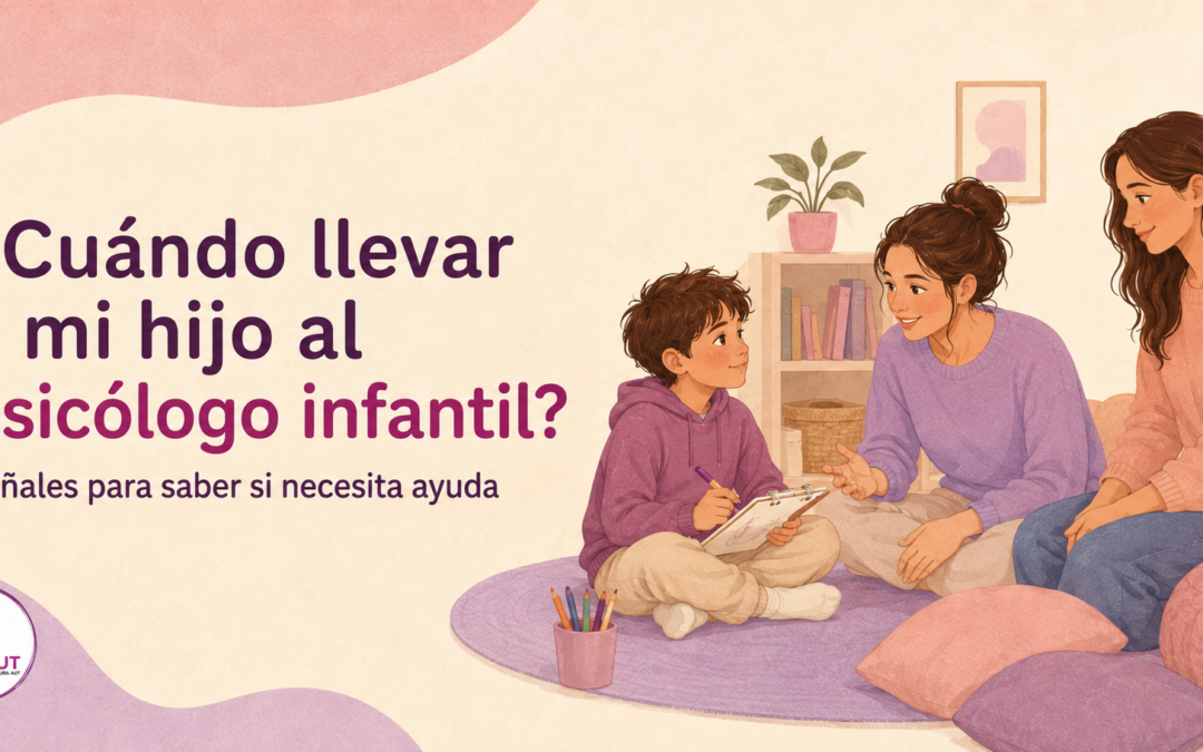 ¿Cuándo llevar a mi hijo al psicólogo infantil? Señales para saber si necesita ayuda